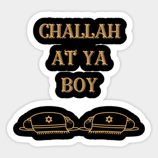 challah at ya boy Sticker